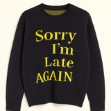 Sorry I’m Late Sweater