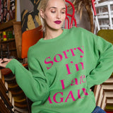 Sorry I’m Late Sweater